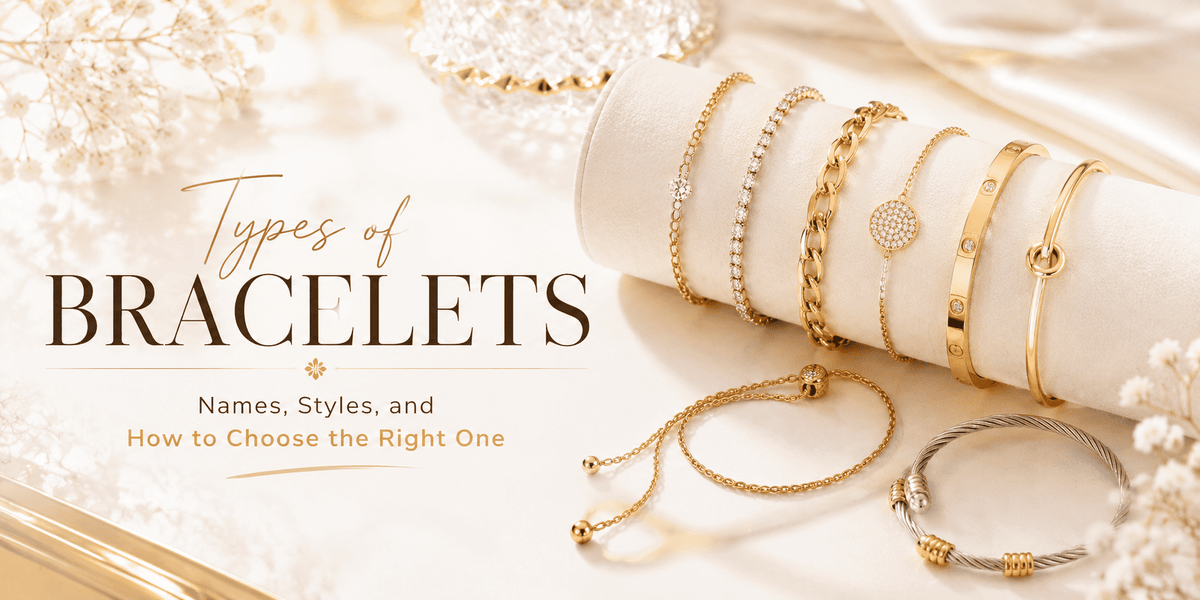 Types of Bracelets: Names, Styles, and How to Choose the Right One